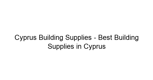 (c) Cyprusbuildingsupplies.com